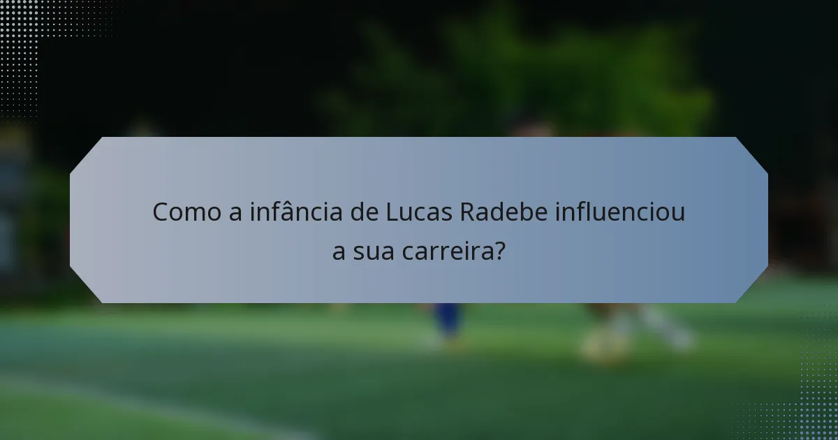 Como a infância de Lucas Radebe influenciou a sua carreira?