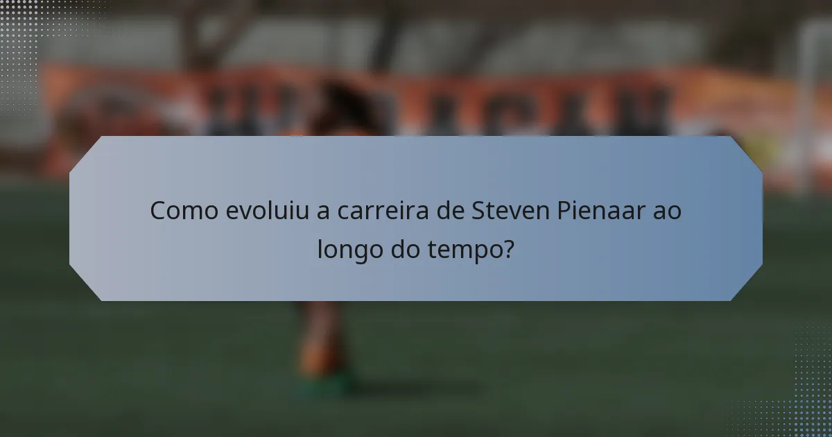 Como evoluiu a carreira de Steven Pienaar ao longo do tempo?