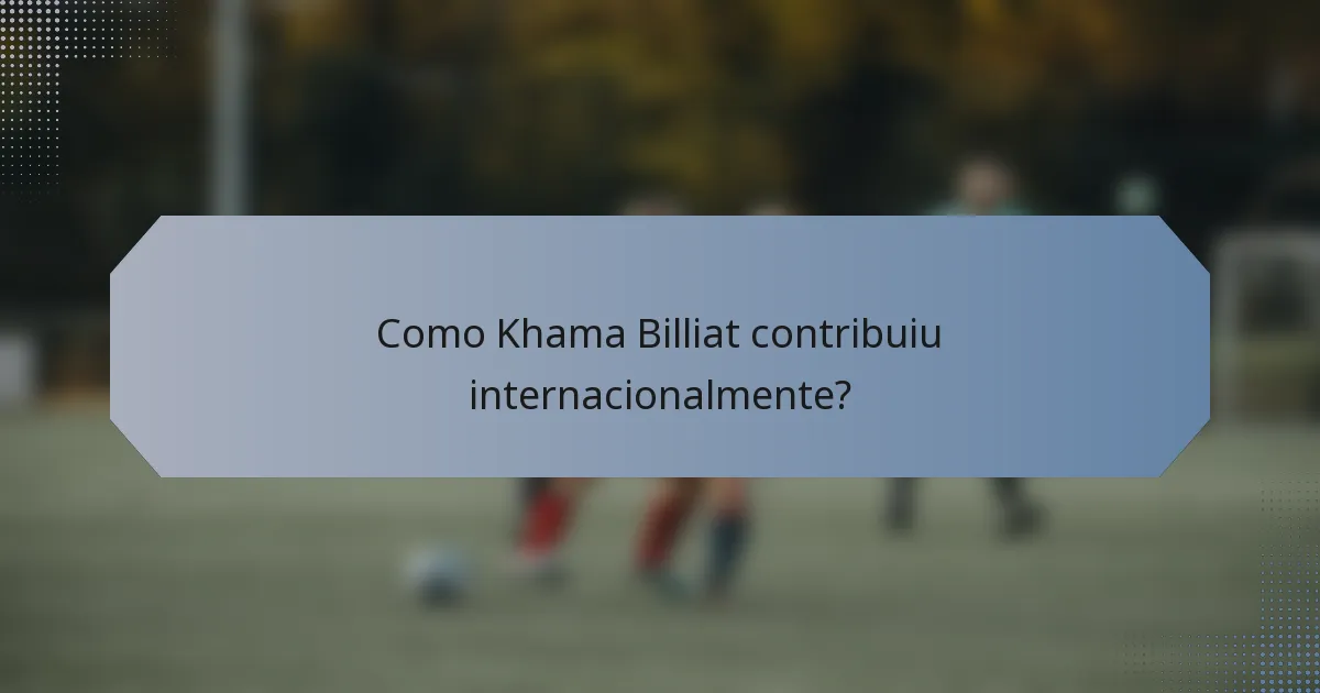 Como Khama Billiat contribuiu internacionalmente?