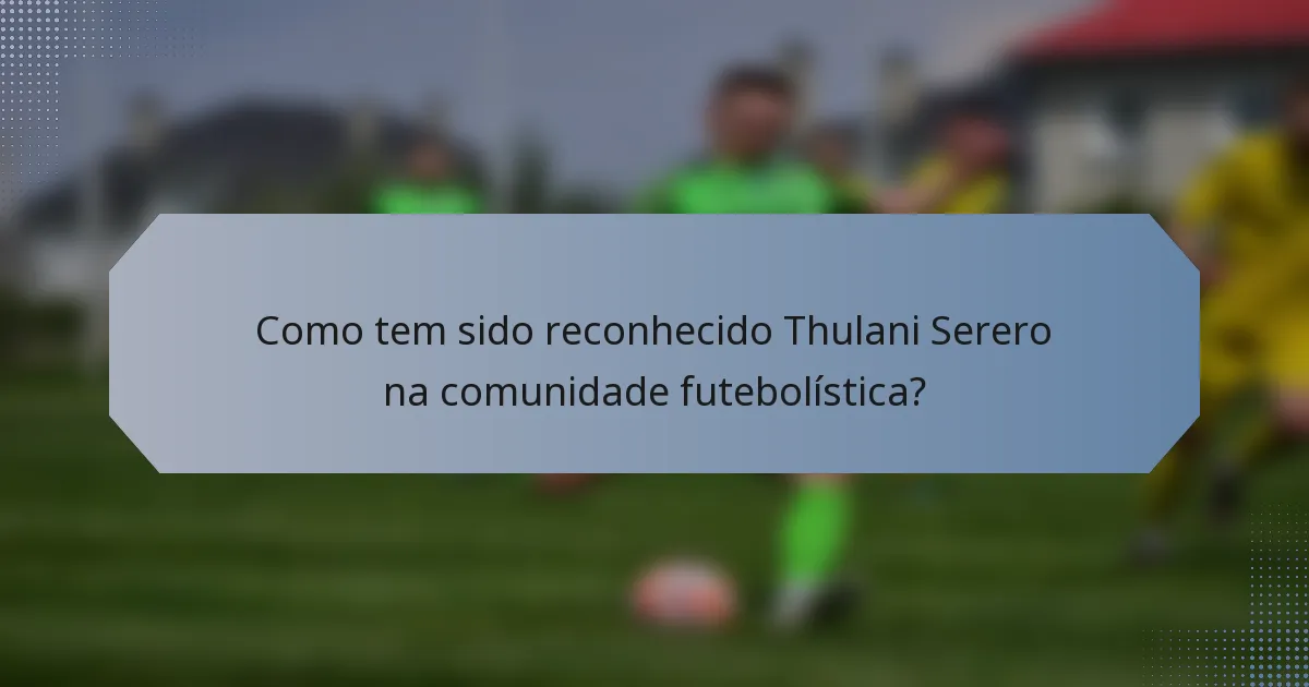 Como tem sido reconhecido Thulani Serero na comunidade futebolística?