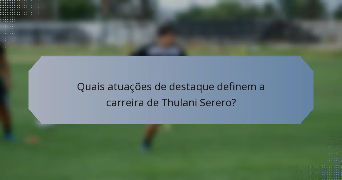Quais atuações de destaque definem a carreira de Thulani Serero?