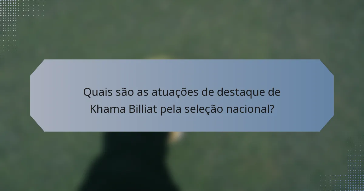 Quais são as atuações de destaque de Khama Billiat pela seleção nacional?