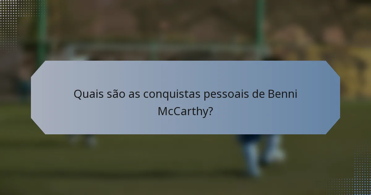 Quais são as conquistas pessoais de Benni McCarthy?