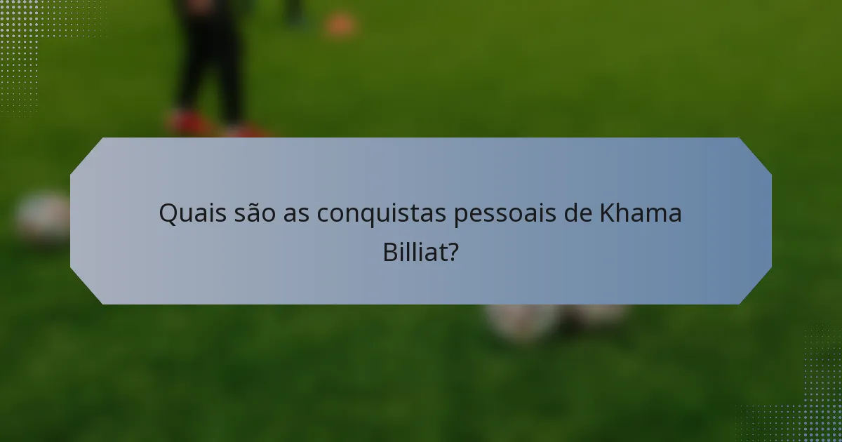 Quais são as conquistas pessoais de Khama Billiat?