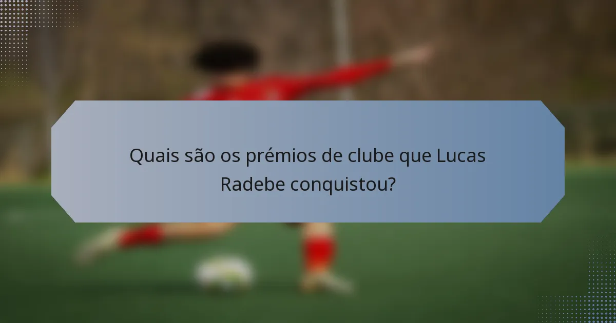 Quais são os prémios de clube que Lucas Radebe conquistou?