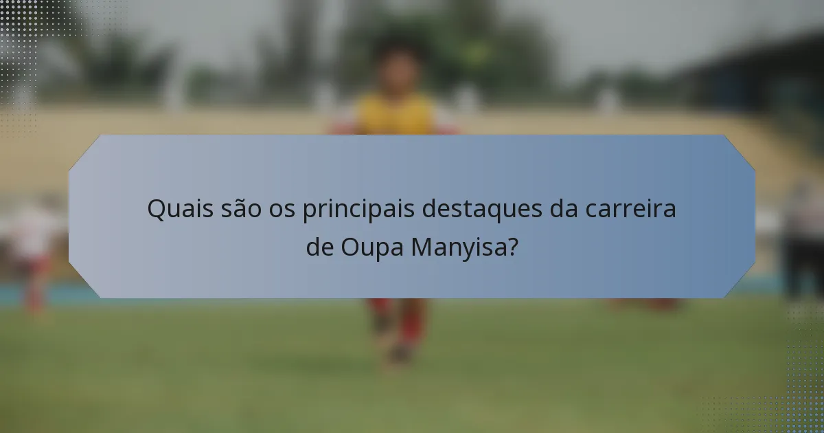Quais são os principais destaques da carreira de Oupa Manyisa?