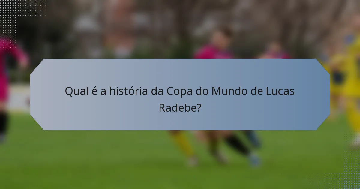 Qual é a história da Copa do Mundo de Lucas Radebe?