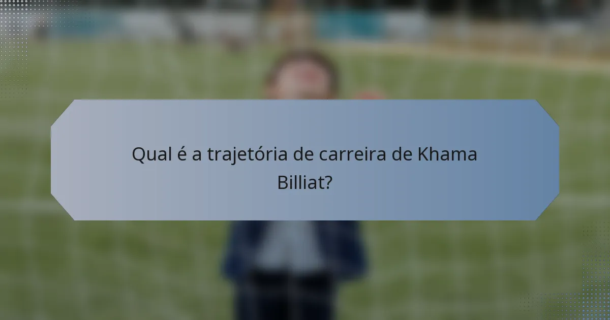 Qual é a trajetória de carreira de Khama Billiat?