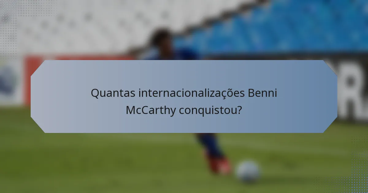 Quantas internacionalizações Benni McCarthy conquistou?